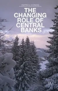 The Changing Role of Central Banks - Chorafas D.
