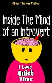 Inside The Mind of an Introvert - Oliver Markus Malloy