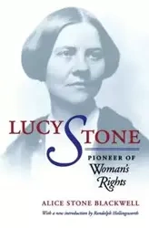 Lucy Stone - Alice Blackwell Stone