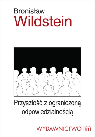 eBook Przyszłość z ograniczoną odpowiedzialnością - Bronisław Wildstein epub mobi