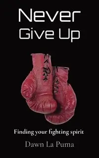 Never Give Up - Dawn La Puma