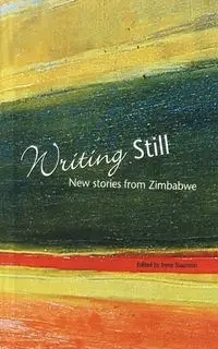 Writing Still - New stories from Zimbabwe - Staunton Irene