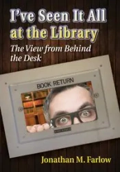 I've Seen It All at the Library - Jonathan M. Farlow
