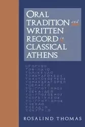 Oral Tradition and Written Record in Classical Athens - Thomas Rosalind