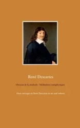 Discours de la méthode - Méditations métaphysiques - Descartes René