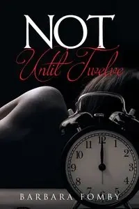 Not Until Twelve - Barbara Fomby