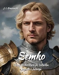 eBook Semko. Czasy bezkrólewia po Ludwiku. Jagiełło i Jadwiga - Józef Ignacy Kraszewski mobi epub