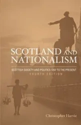 Scotland and Nationalism - Christopher T. Harvie
