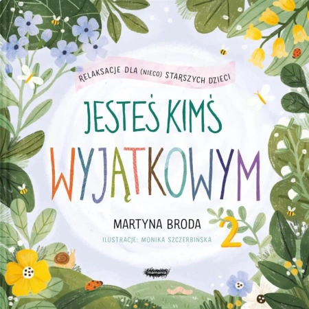 Jesteś kimś wyjątkowym 2. Relaksacje dla dzieci - Martyna Broda, Monika Szczerbińska