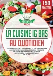 La cuisine IG bas au quotidien - Pros Recettes