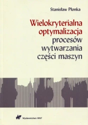Wielokryterialna optymalizacja procesów.. - Stanisław Płonka