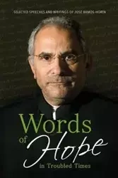 Words of Hope in Troubled Times - Jose Ramos-Horta