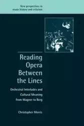 Reading Opera Between the Lines - Morris Christopher