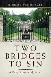 Two Bridges to Sin - Robert Vanderzee
