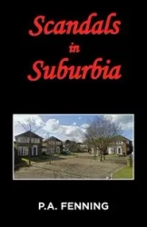 Scandals in Suburbia - Fenning P.A.