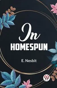 In Homespun - Nesbit E.