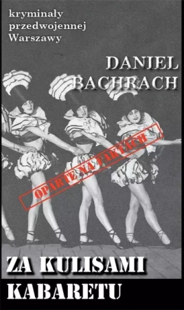 Kryminały przedwojennej W-wy. Za kulisami kabaretu - Daniel Bachrach