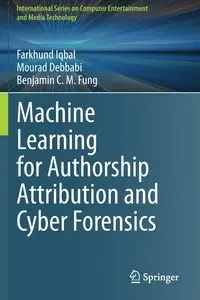 Machine Learning for Authorship Attribution and Cyber Forensics - Iqbal Farkhund