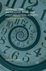 Working Time, Knowledge Work and Post-Industrial Society - O'Carroll A.