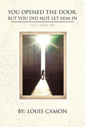 You Opened the Door, But You Did Not Let Him in - Louis Camon
