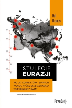 eBook Stulecie Eurazji. 100 lat konfliktów i zimnych wojen, które ukształtowały współczesny świat - Hal Brands epub mobi