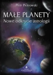Małe planety. Nowe odkrycie astrologii - Piotr Piotrowski