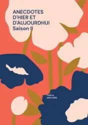 Anecdotes d'hier et d'aujourdhui saison ii - Machere Hélène