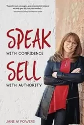 Speak With Confidence  Sell With Authority - Jane Powers M
