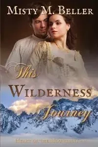 This Wilderness Journey - Misty M. Beller