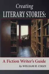 Creating Literary Stories - William Coles H