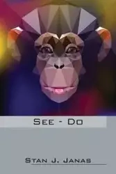 See - Do - Stan Janas J