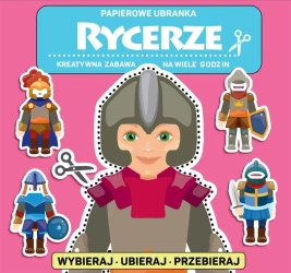 Papierowe ubranka. Rycerze - praca zbiorowa