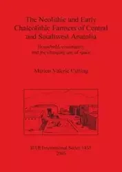 The Neolithic and Early Chalcolithic Farmers of Central and Southwest Anatolia - Marion Valerie Cutting
