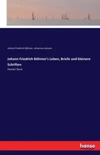 Johann Friedrich Böhmer's Leben, Briefe und kleinere Schriften - Janssen Johannes