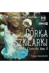 Blask Corredo T.2 Córka Szklarki audiobook - Agnieszka Grzelak