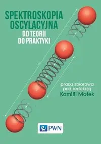Spektroskopia oscylacyjna. Od teorii do praktyki - Praca zbiorowa