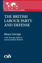 The British Labour Party and Defense - George Bruce