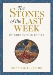 The Stones of the Last Week - Bonnie Thurston B