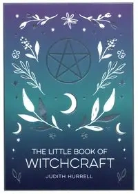 The Little Book of Witchcraft - Judith Hurrell
