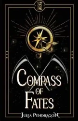 Compass of Fates - Jules Pendragon