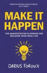 Make It Happen - Darius Foroux