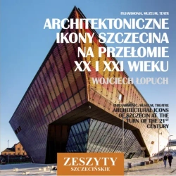 Architektoniczne ikony Szczecina na przełomie XX i XXI wieku - Wojciech Łopuch