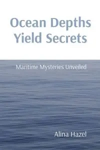 Ocean Depths Yield Secrets - Hazel Alina