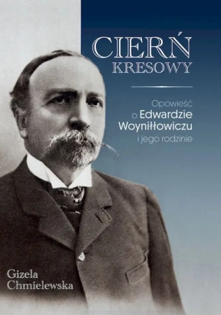 Cierń Kresowy. Opowieść o Edwardzie... - Gizela Chmielewska
