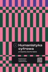 Humanistyka cyfrowa. Prospekty stanfordzkie. Tom 1. Hermeneia - opracowanie zbiorowe