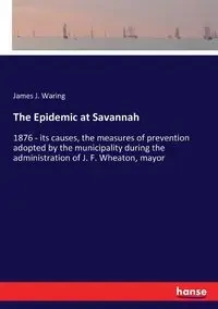 The Epidemic at Savannah - James J. Waring