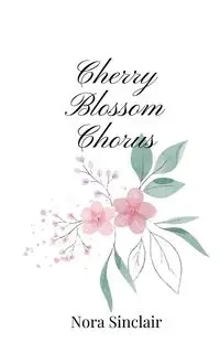 Cherry Blossom Chorus - Nora Sinclair