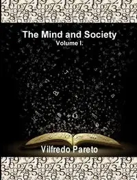 The Mind and Society, Vol. 1 - Pareto Vilfredo