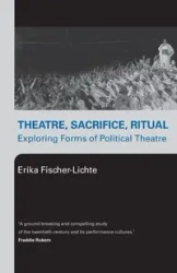 Theatre, Sacrifice, Ritual - Erika Fischer-Lichte
