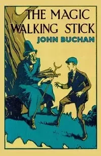 The Magic Walking Stick - John Buchan